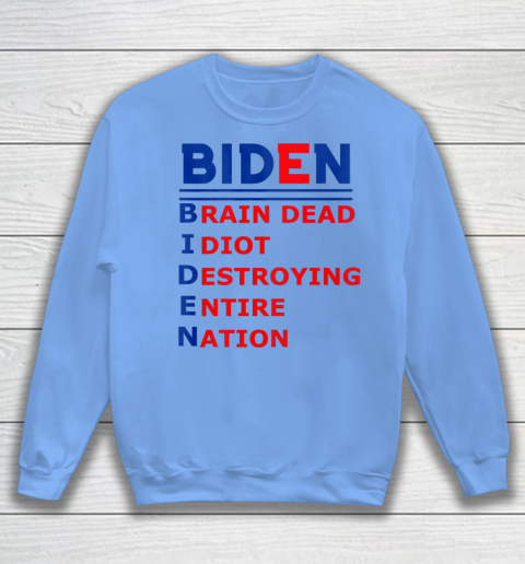 Republicans voter Anti Joe Biden Sweatshirt 7