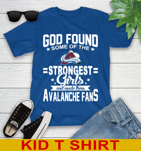 Colorado Avalanche NHL Football God Found Some Of The Strongest Girls Adoring Fans Youth T-Shirt 10