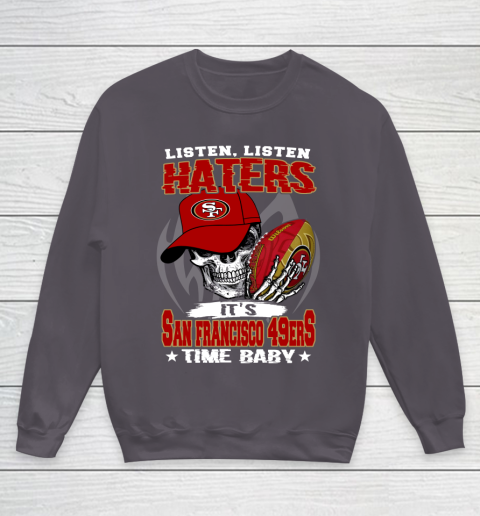 Listen Haters It is 49ERS Time Baby NFL Youth Sweatshirt 5