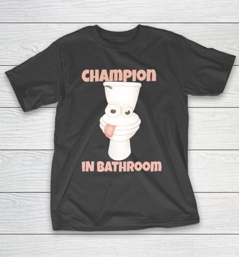 Champion Shirt In Bathroom, Champion Bathroom, Sheet And Enjoy T-Shirt