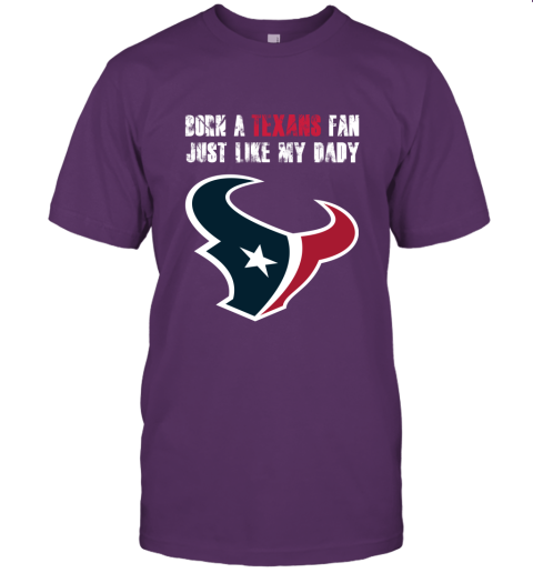 zjvz houston texans born a texans fan just like my daddy jersey t shirt 60 front team purple