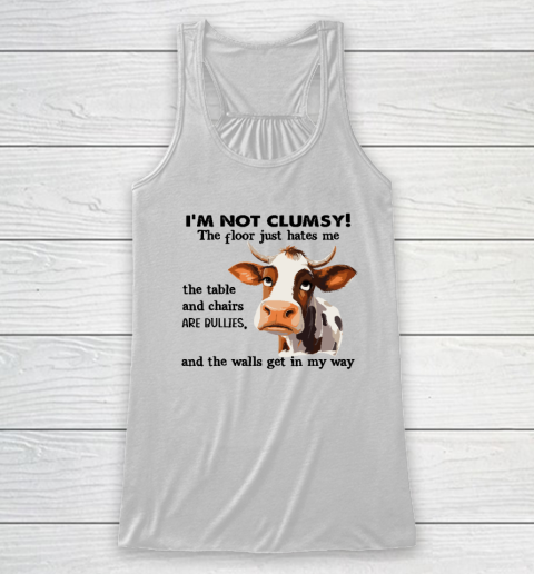 Cow I'm Not Clumsy The Floor Just Hates Me The Table Racerback Tank