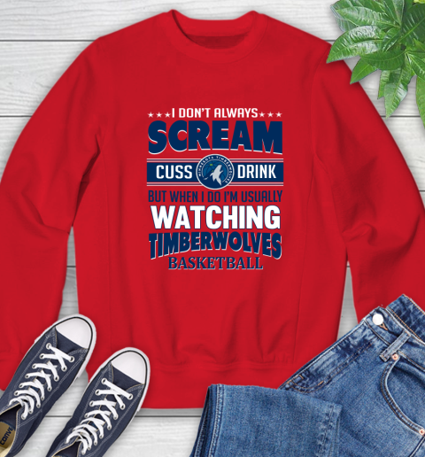 Minnesota Timberwolves NBA Basketball I Scream Cuss Drink When I'm Watching My Team Sweatshirt 10