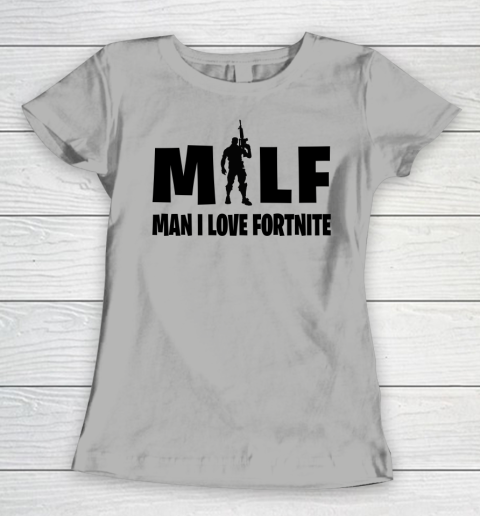 MILF Man I Love Fortnite shirt Women's T-Shirt 8