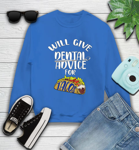 Nurse Shirt Will Give Dental Advice For Tacos Funny Dentist Gift T Shirt Sweatshirt 10