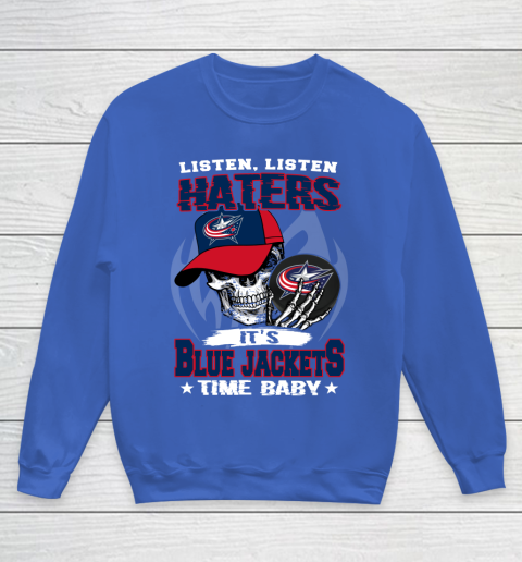 Listen Haters It is JACKETS Time Baby NHL Youth Sweatshirt 6