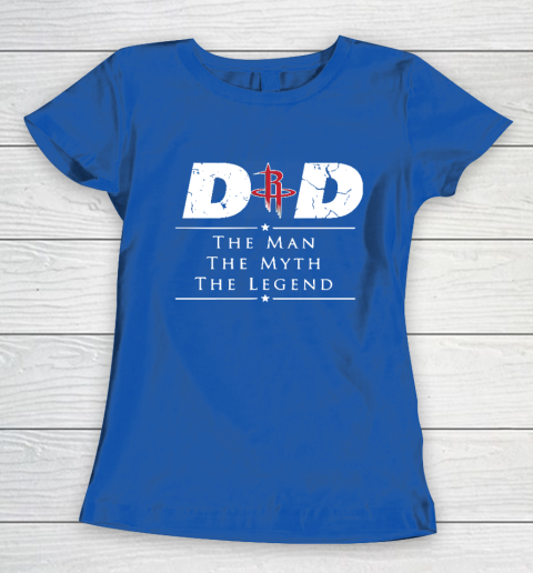 Houston Rockets NBA Basketball Dad The Man The Myth The Legend Women's T-Shirt 8