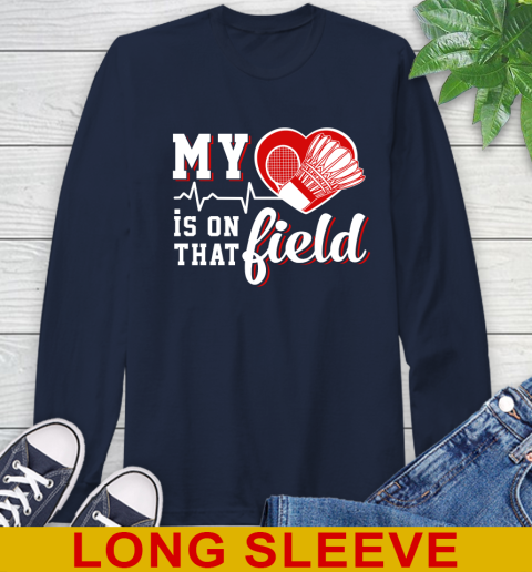 BADMINTON My Heart Is On That Field Sports Long Sleeve T-Shirt 3