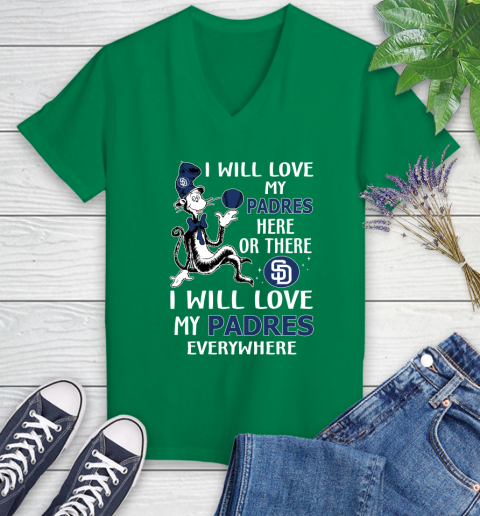 MLB Baseball San Diego Padres I Will Love My Padres Everywhere Dr Seuss Shirt Women's V-Neck T-Shirt 4