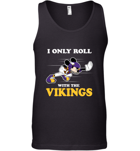 NFL Mickey Mouse I Only Roll With Minnesota Vikings Tank Top
