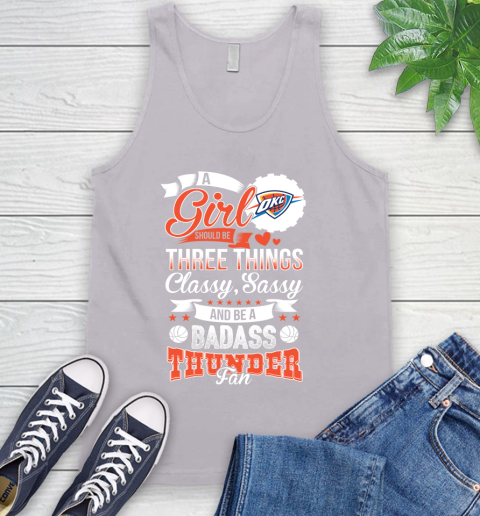 Oklahoma City Thunder NBA A Girl Should Be Three Things Classy Sassy And A Be Badass Fan Tank Top 3