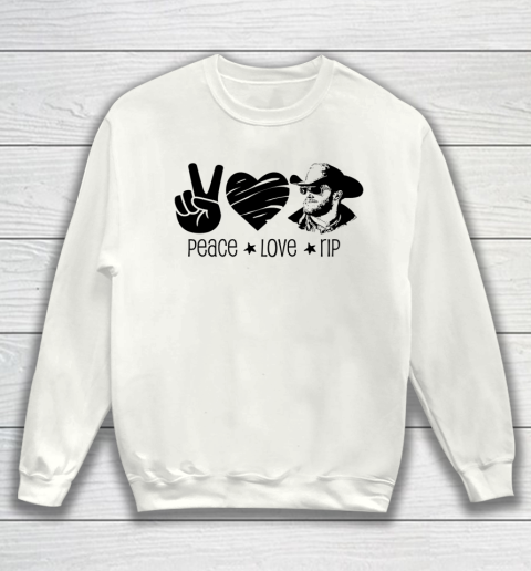 Rip Wheeler Shirt Peace Love Rip Sweatshirt