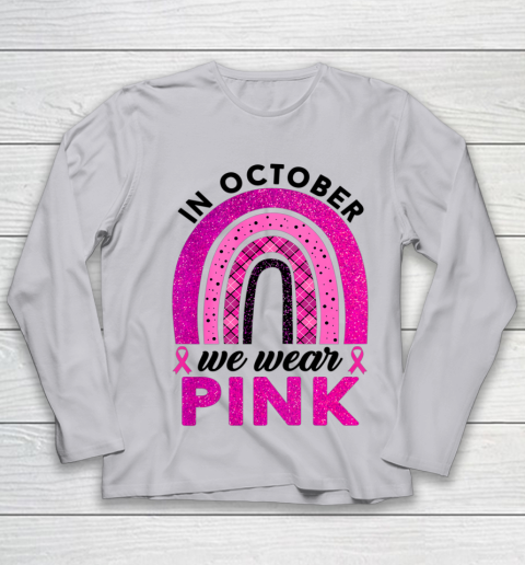 In October We Wear Pink Rainbow Breast Cancer Awareness Youth Long Sleeve 3