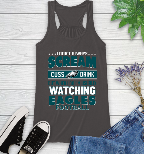 Philadelphia Eagles NFL Football I Scream Cuss Drink When I'm Watching My Team Racerback Tank 11