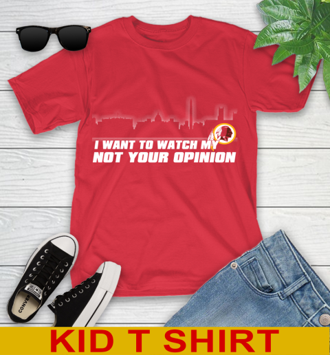 Washington Redskins NFL I Want To Watch My Team Not Your Opinion Youth T-Shirt 11
