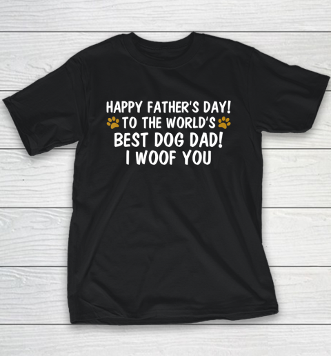 To The World's Best Dog Dad I Woof You  Happy Father's Day Youth T-Shirt