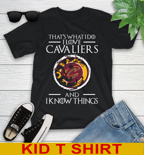 Cleveland Cavaliers NBA Basketball That's What I Do I Love My Team And I Know Things Game Of Thrones 97