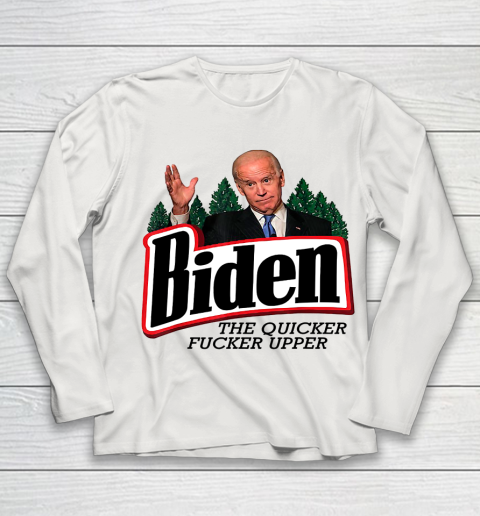 Biden The Quicker Fucker Upper Youth Long Sleeve 8