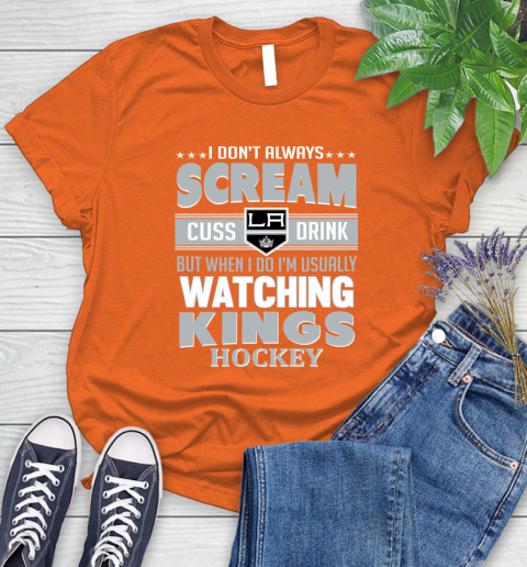 Los Angeles Kings NHL Hockey I Scream Cuss Drink When I'm Watching My Team Women's T-Shirt 3