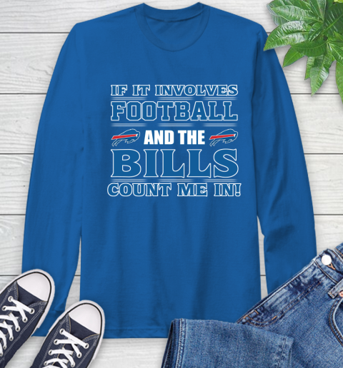 NFL If It Involves Football And The Buffalo Bills Count Me In Sports Long Sleeve T-Shirt 9