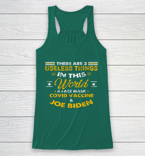 Facemask Covid And Joe Biden There Are Three Useless Things In This World Quote Racerback Tank 5