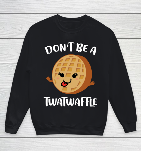 Don't Be A TWATWAFFLE Cute Youth Sweatshirt