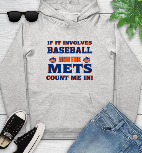 MLB If It Involves Baseball And The New York Mets Count Me In Sports Youth Hoodie
