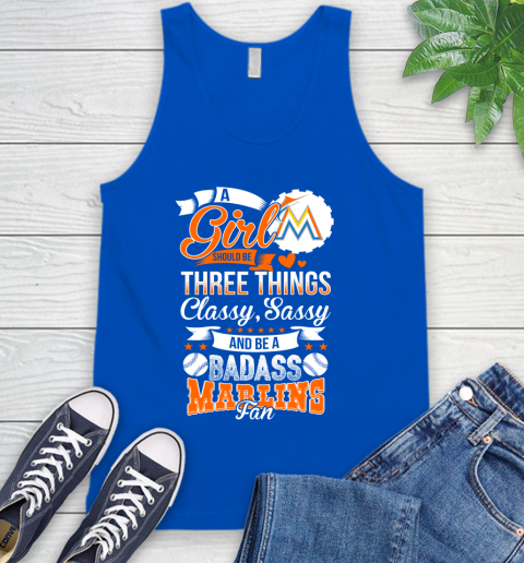 Miami Marlins MLB Baseball A Girl Should Be Three Things Classy Sassy And A Be Badass Fan Tank Top 4