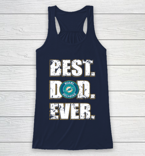 NFL Miami Dolphins Football Best Dad Ever Family Shirt Racerback Tank 8