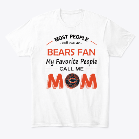 kyvu people call me chicago bearsfanmom classic t shirt 2 front white