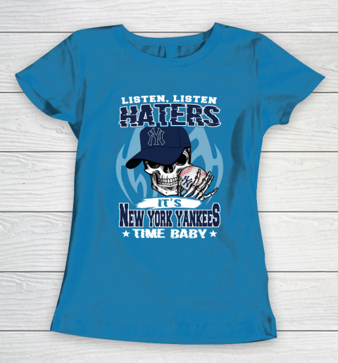 Listen Haters It is YANKEES Time Baby MLB Women's T-Shirt 6