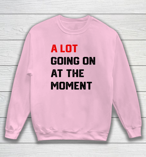 A Lot Going on at The Moment Vintage Sweatshirt 5