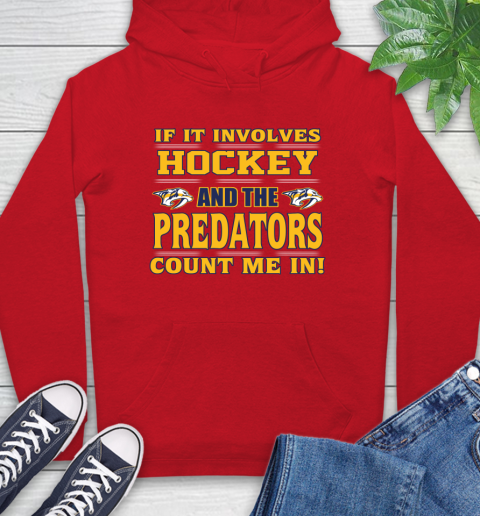 NHL If It Involves Hockey And The Nashville Predators Count Me In Sports Hoodie 10