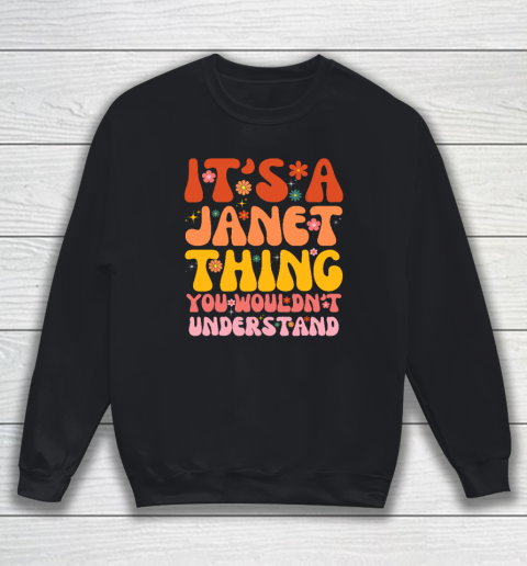 It's A Janet Thing You Wouldn't Understand Sweatshirt