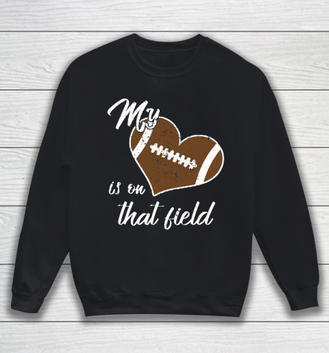 Grandpa Funny Gift Apparel  My Heart Is On That Field Football Dad Mom Grandparent Sweatshirt