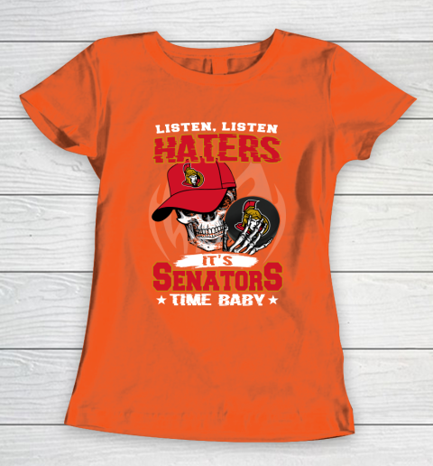 Listen Haters It is SENATORS Time Baby NHL Women's T-Shirt 3