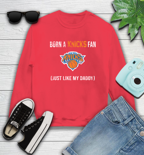 NBA New York Knicks Loyal Fan Just Like My Daddy Basketball Shirt Sweatshirt 11