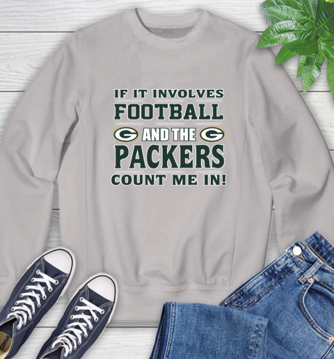 NFL If It Involves Football And The Green Bay Packers Count Me In Sports Sweatshirt 12