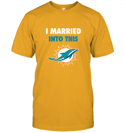 I Married Into This Miami Dolphins Football NFL Unisex Jersey Tee 