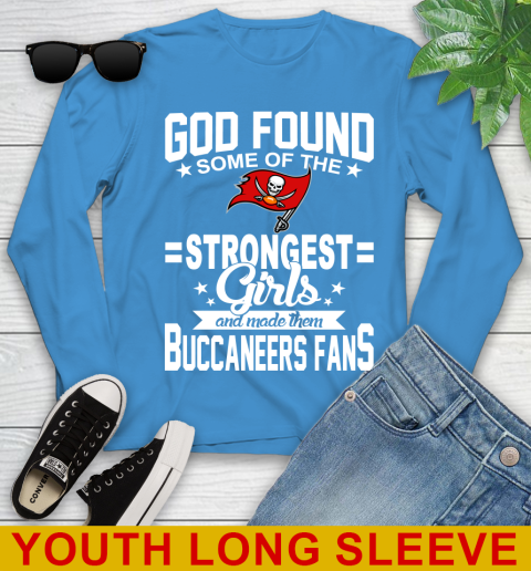 Tampa Bay Buccaneers NFL Football God Found Some Of The Strongest Girls Adoring Fans Youth Long Sleeve 8