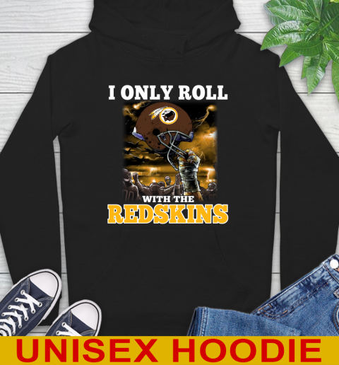 Washington Redskins NFL Football I Only Roll With My Team Sports Hoodie