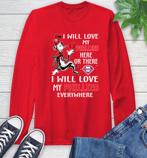 MLB Baseball Philadelphia Phillies I Will Love My Phillies Everywhere Dr Seuss Shirt Long Sleeve T-Shirt 12