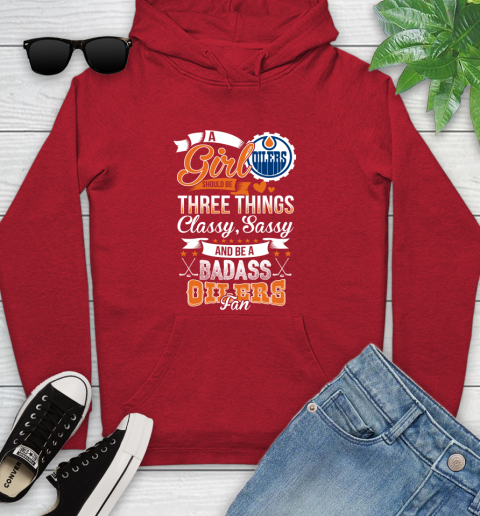 Edmonton Oilers NHL Hockey A Girl Should Be Three Things Classy Sassy And A Be Badass Fan Youth Hoodie 12