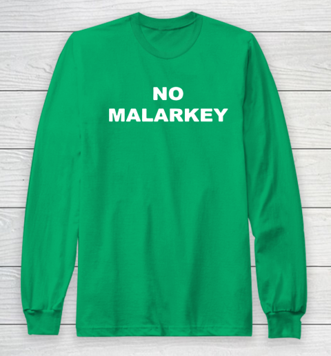 No Malarkey shirt Long Sleeve T-Shirt 4
