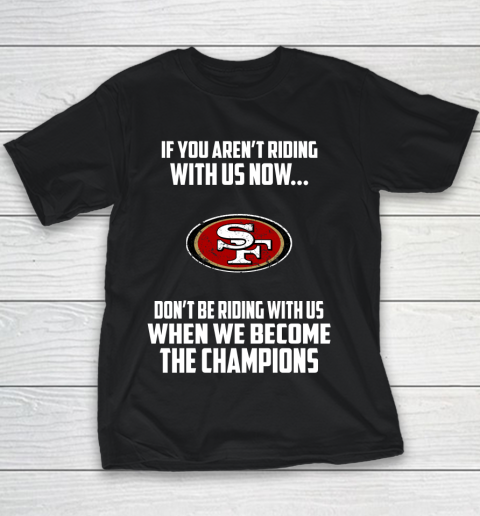 NFL San Francisco 49ers Football We Become The Champions Youth T-Shirt