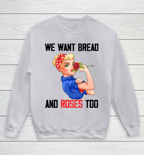 We Want Bread And Roses Too Shirt Youth Sweatshirt 2
