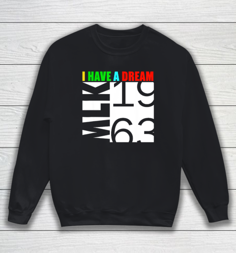 Martin Luther King Jr. Day I Have a Dream MLK Day Sweatshirt