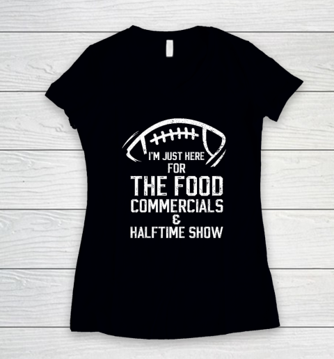I'm Just Here For The Food Commercials And Halftime Show Women's V-Neck T-Shirt