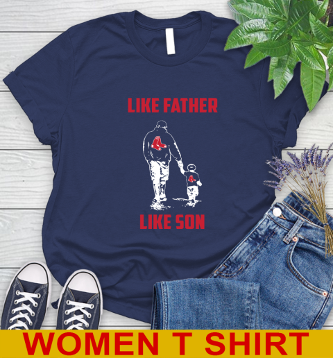 Boston Red Sox MLB Baseball Like Father Like Son Sports Women's T-Shirt 12