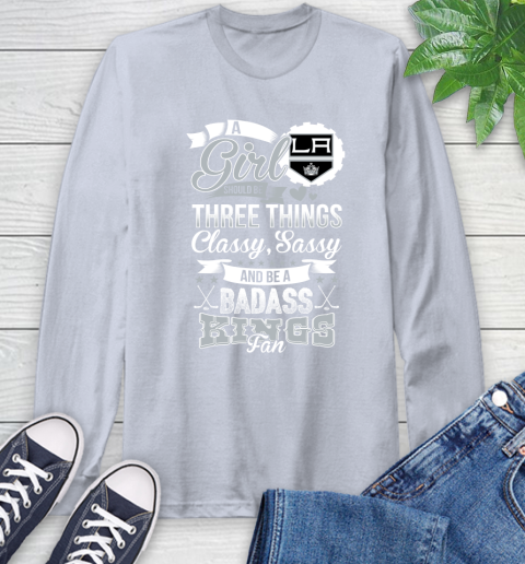 Los Angeles Kings NHL Hockey A Girl Should Be Three Things Classy Sassy And A Be Badass Fan Long Sleeve T-Shirt 6